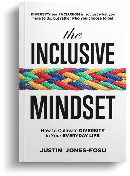 Book cover of The Inclusive Mindset: How to Cultivate Diversity in Your Everday Life by Justin Jones-Fosu