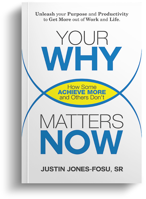 Book Cover of Your Why Matters Now: How Some Achieve More and Others Don't by Justin Jones-Fosu