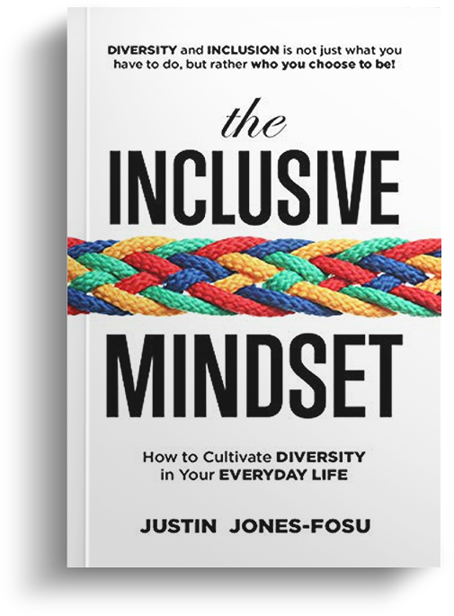 Book cover of The Inclusive Mindset: How to Cultivate Diversity in Your Everday Life by Justin Jones-Fosu